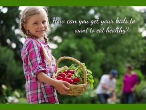 Encourage your kids to eat healthy!