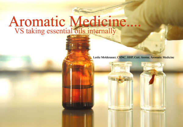 Aromatic Medicine VS Taking Essential Oils Internally