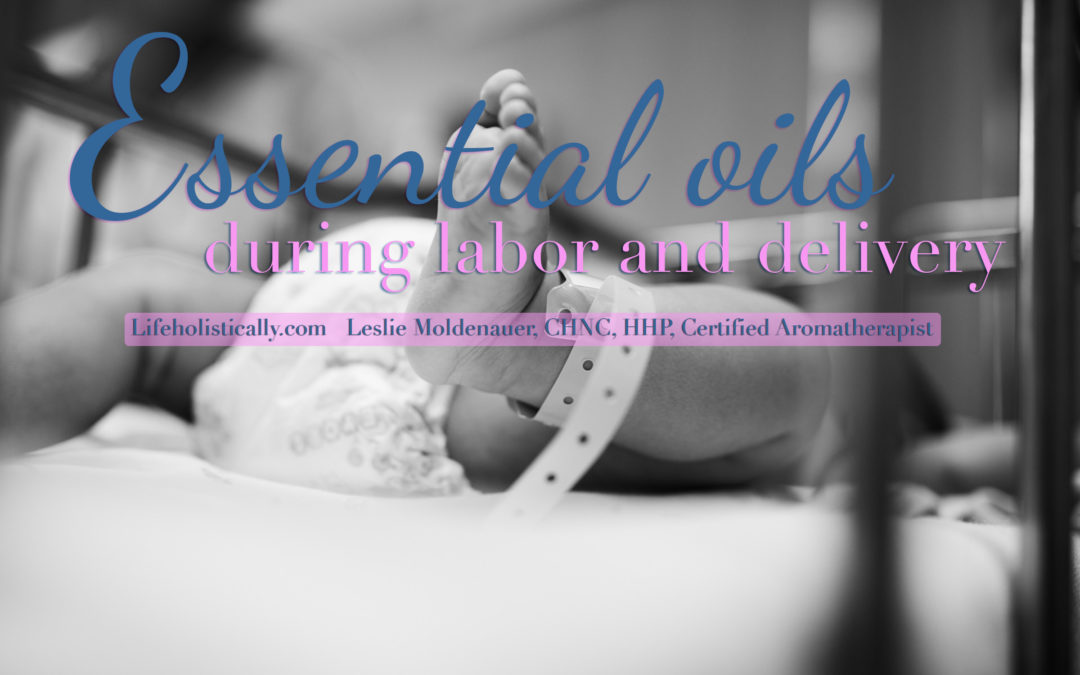 Utilizing Essential Oils During Labor and Delivery