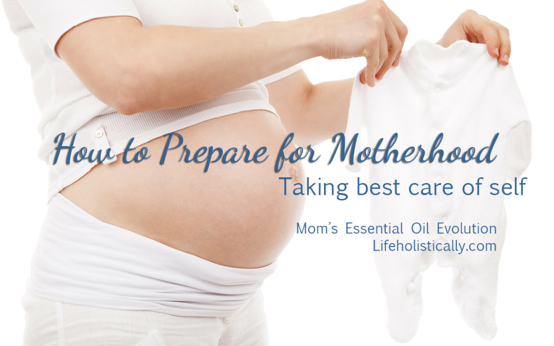 How to Prepare for Motherhood, Taking Best Care of Self